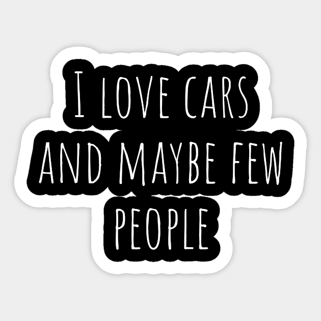 I love cars and maybe few people Sticker by MiniGuardian